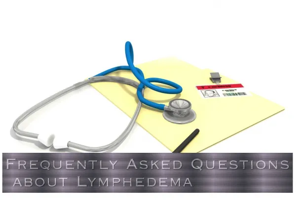 Frequently Asked Questions about Lymphedema