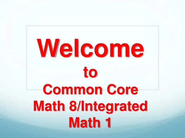 Welcome to Common Core Math 8/Integrated Math 1