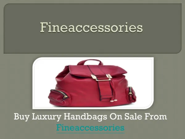 Fineaccessories - Purchase Quality Hanbags on Sale