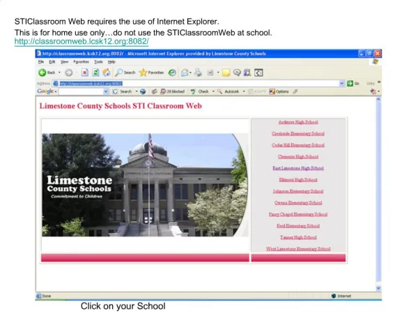 STIClassroom Web requires the use of Internet Explorer. This is for home use only do not use the STIClassroomWeb at scho