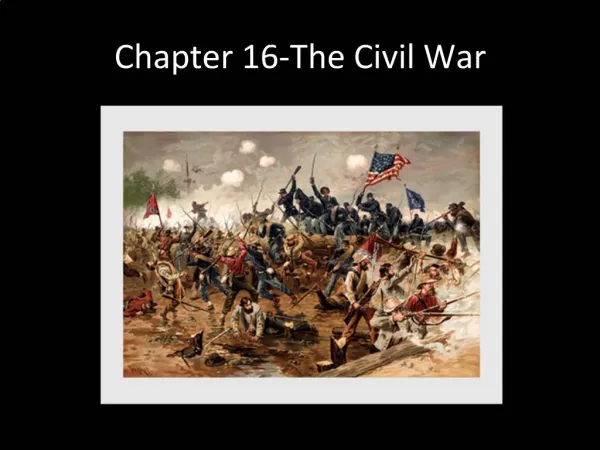 Chapter 16-The Civil War