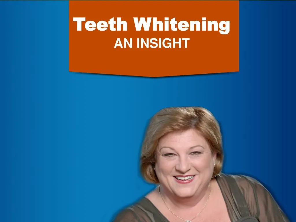 teeth whitening an insight