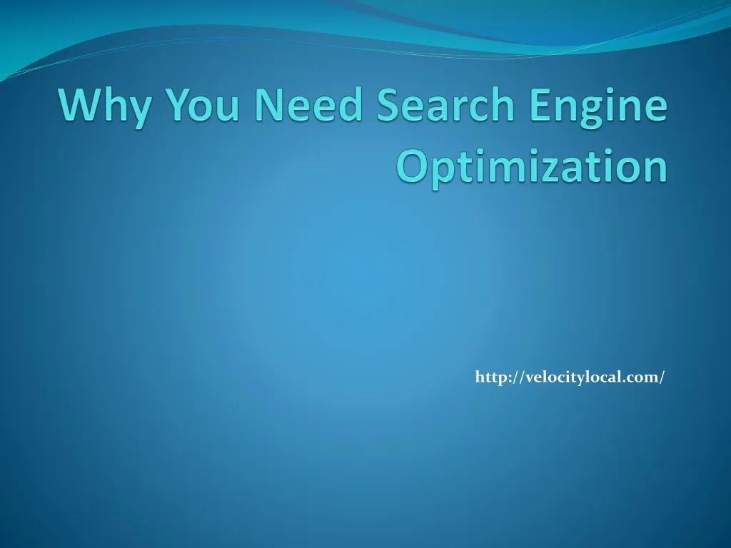 why you need search engine optimization