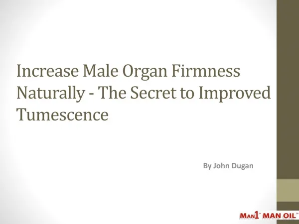 Increase Male Organ Firmness Naturally - The Secret