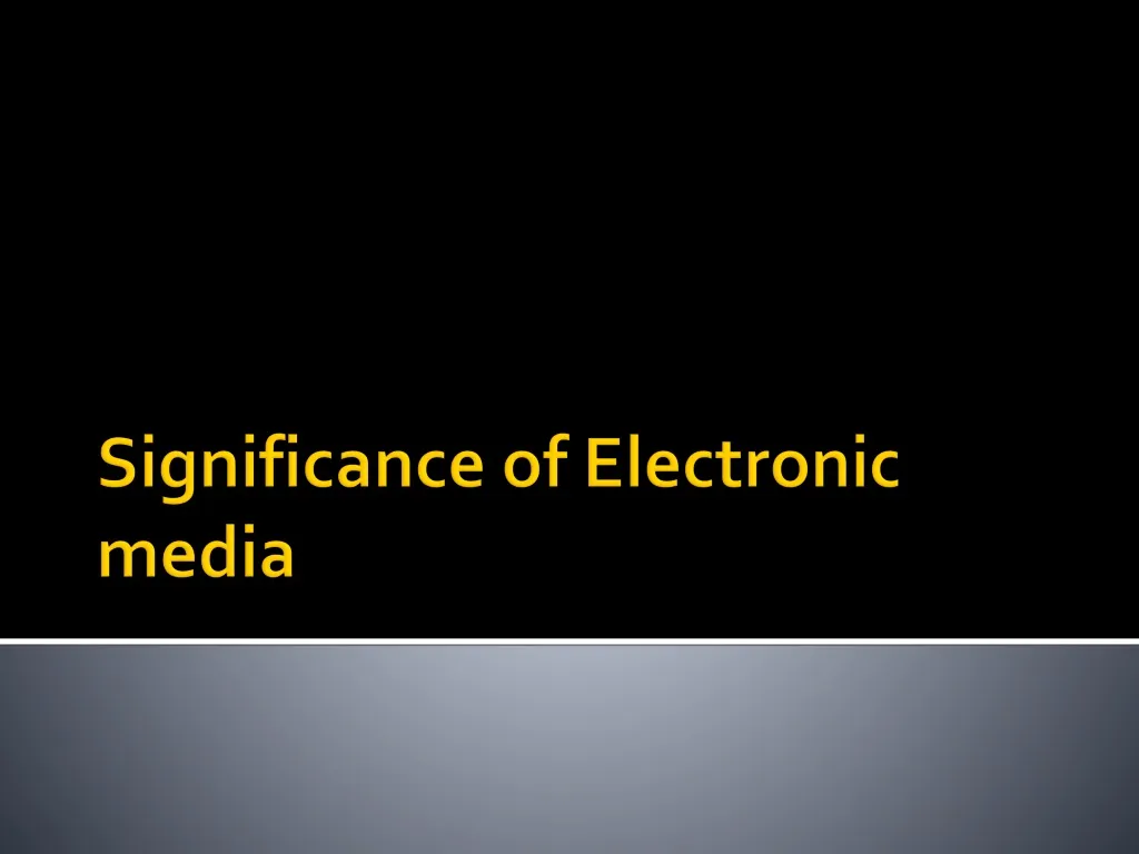 significance of electronic media
