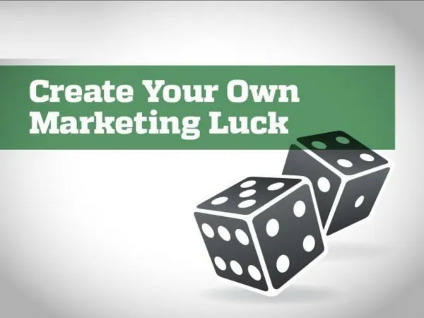 Create Your Own Marketing Luck