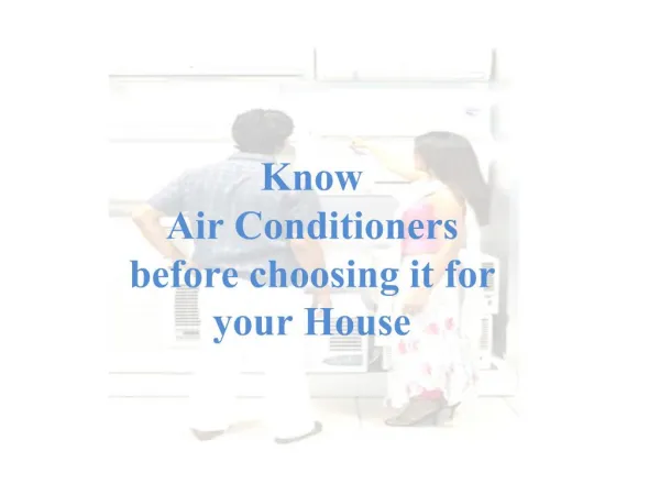 Know Air Conditioners before choosing one for your home