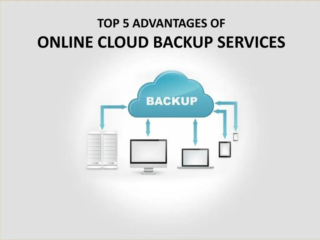 top 5 advantages of online cloud backup services
