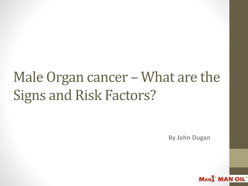 male organ cancer what are the signs and risk factors