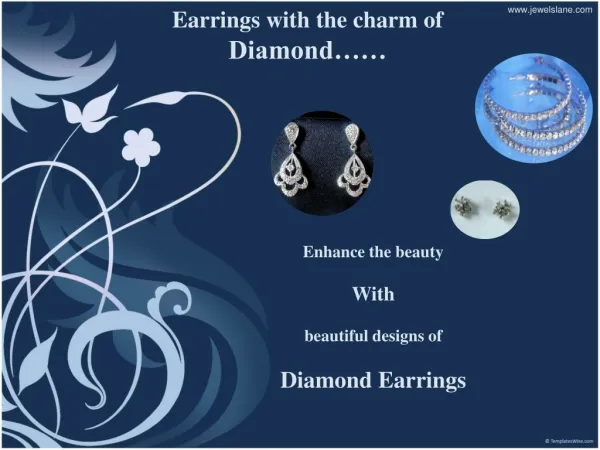 Earrings with the charm of Diamond