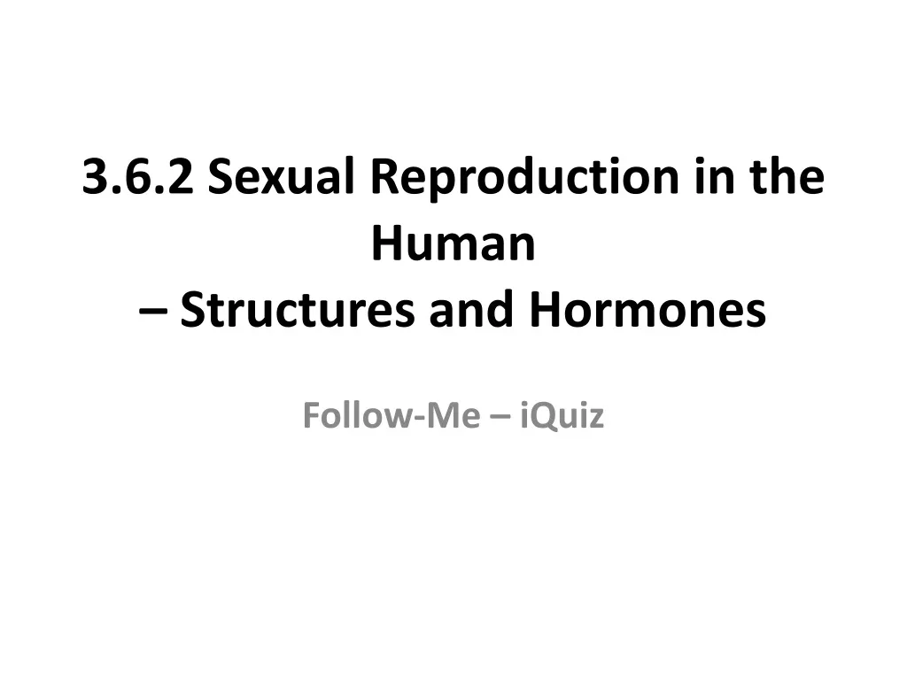 3 6 2 sexual reproduction in the human structures and hormones