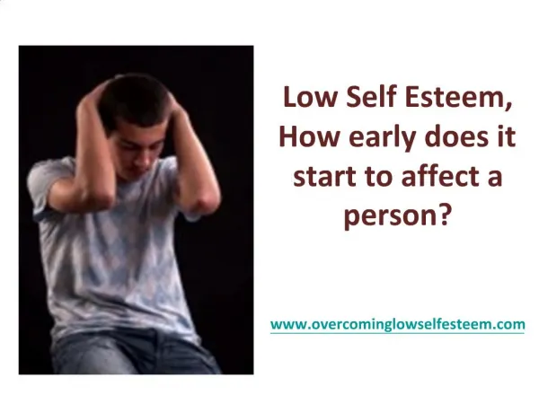 Low Self Esteem, How early does it start to affect a perso
