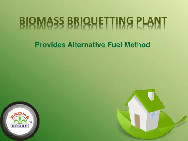 Biomass Briquetting Plant Provides Alternative Fuel Method