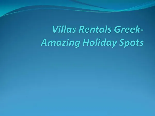 Villas Rentals Greek- Amazing Holiday Spots