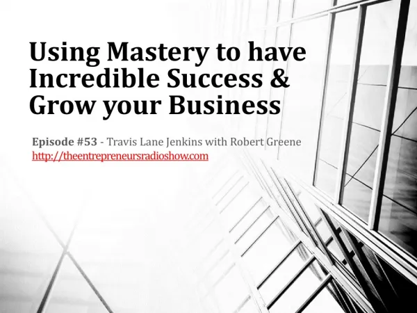 Using Mastery to have Incredible Success and Grow