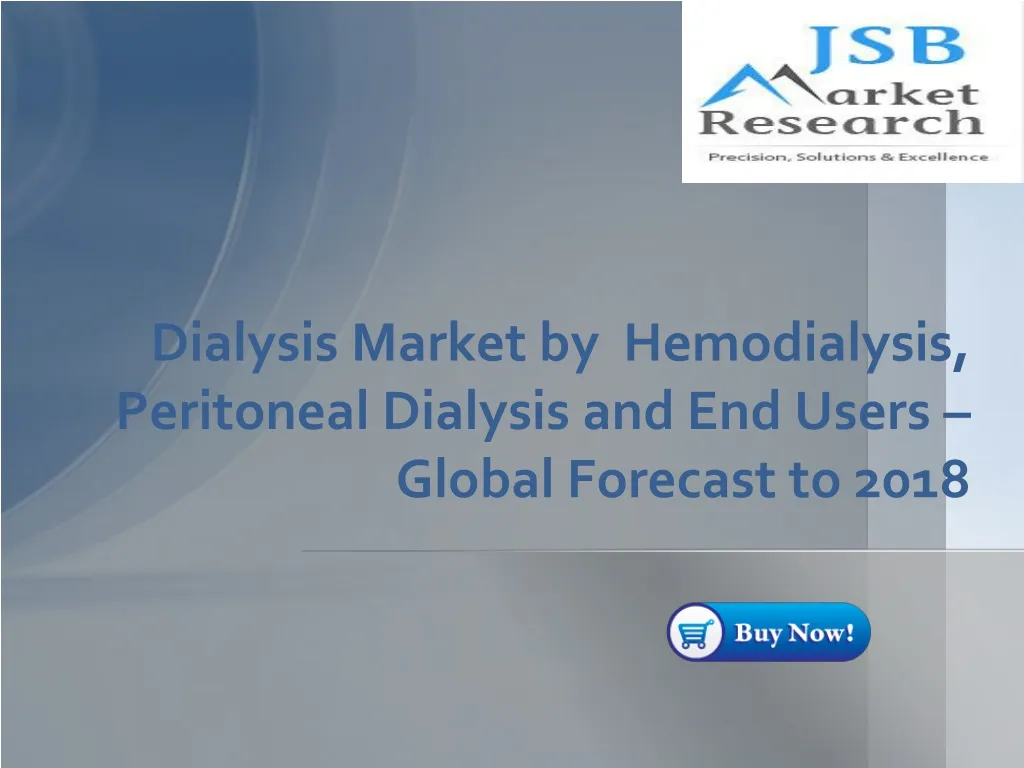 dialysis market by hemodialysis peritoneal dialysis and end users global forecast to 2018
