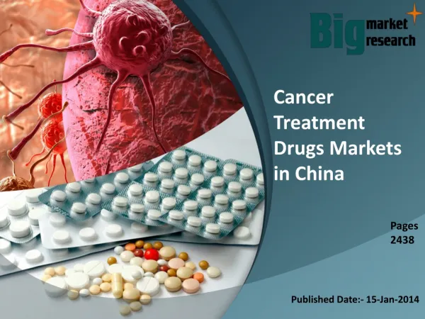 Cancer Treatment Drugs Markets in China Big Market Research