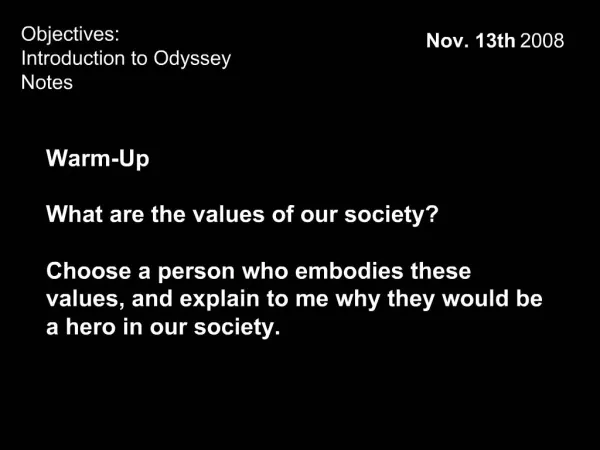 Warm-Up What are the values of our society Choose a person who embodies these values, and explain to me why they woul