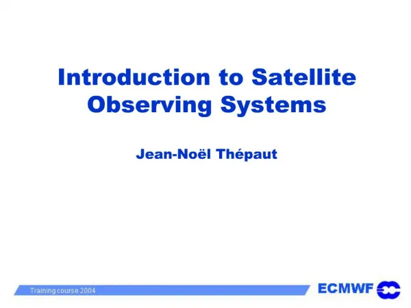 Introduction to Satellite Observing Systems Jean-No l Th paut