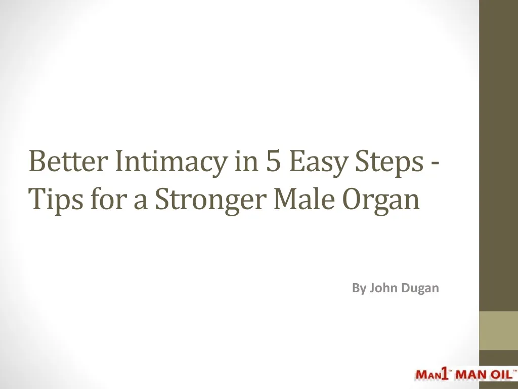 better intimacy in 5 easy steps tips for a stronger male organ