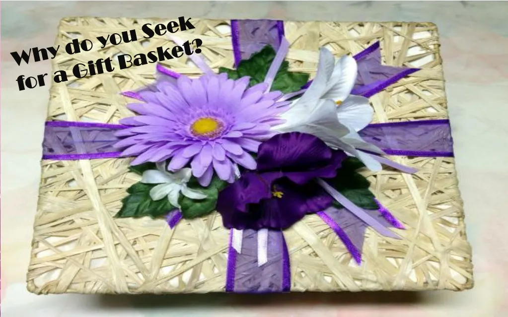 why do you seek for a gift basket