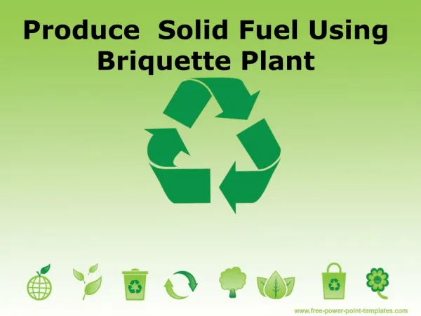 Produce Solid Fuel Using Briquette Plant
