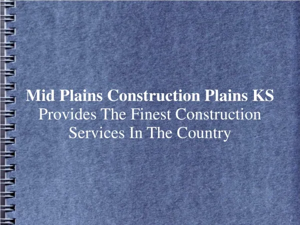 Mid Plains Construction Plains KS Offers Finest Construction