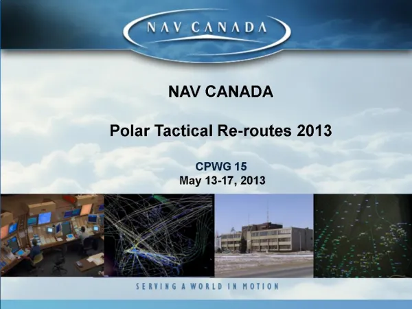NAV CANADA Polar Tactical Re-routes 2013 CPWG 15 May 13-17, 2013