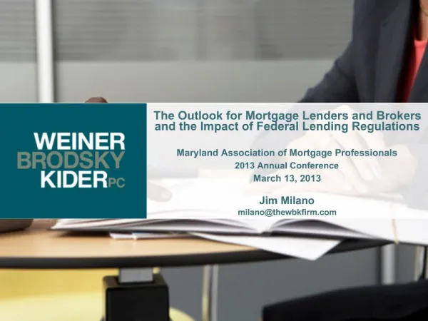The Outlook for Mortgage Lenders and Brokers and the Impact of Federal Lending Regulations Maryland Association of Mort