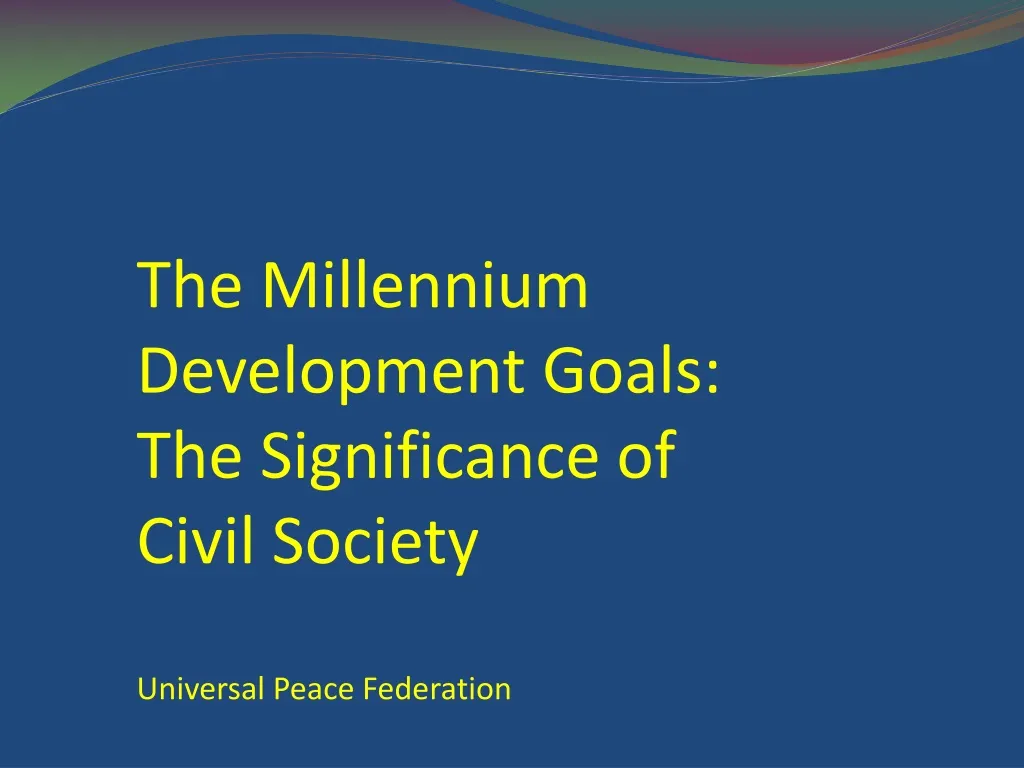 the millennium development goals the significance of civil society universal peace federation