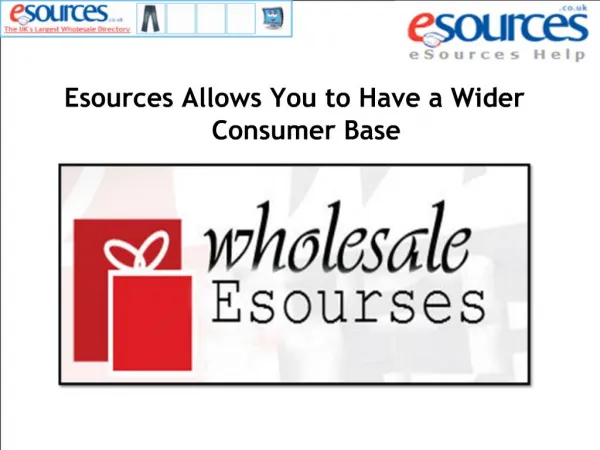 Esources Allows You to Have a Wider Consumer Base