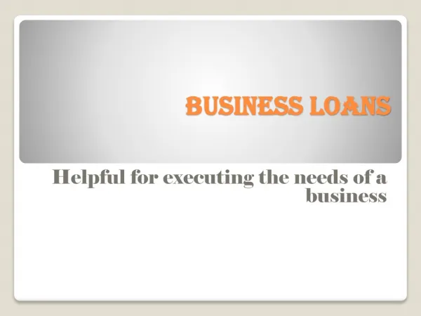 Business Loans- It is helpful for executing the business nee