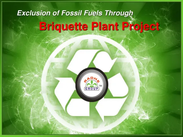 Exclusion of Fossil Fuels Through Briquette Plant Project