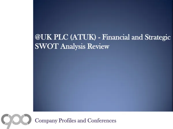 @UK PLC (ATUK) - Financial and Strategic SWOT Analysis Revie