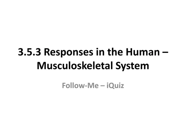 3.5.3 Responses in the Human – Musculoskeletal System
