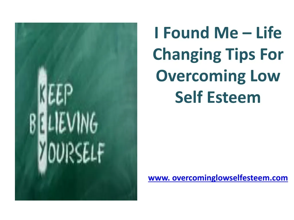 i found me life changing tips for overcoming low self esteem www overcominglowselfesteem com