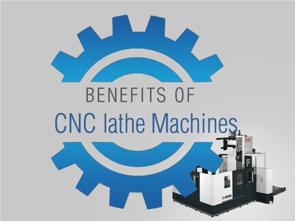benefits of cnc lathe machines