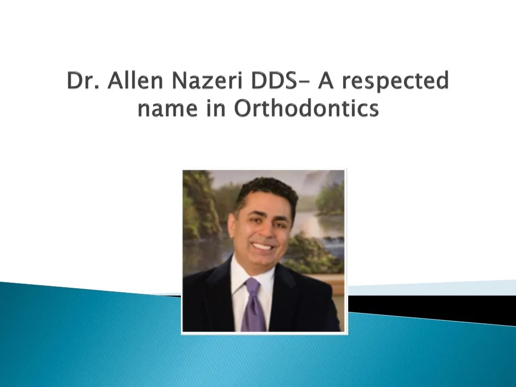 dr allen nazeri dds a respected name in orthodontics