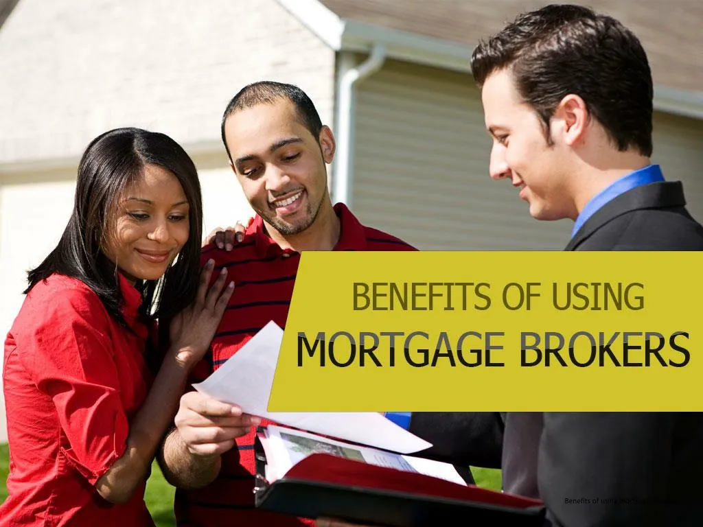 benefits of using mortgage brokers