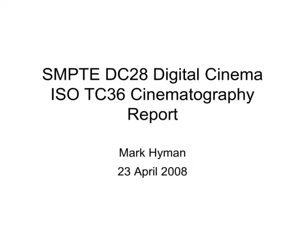smpte dc28 digital cinema iso tc36 cinematography report