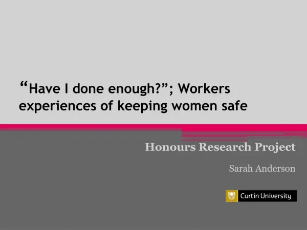 “ Have I done enough?”; Workers experiences of keeping women safe