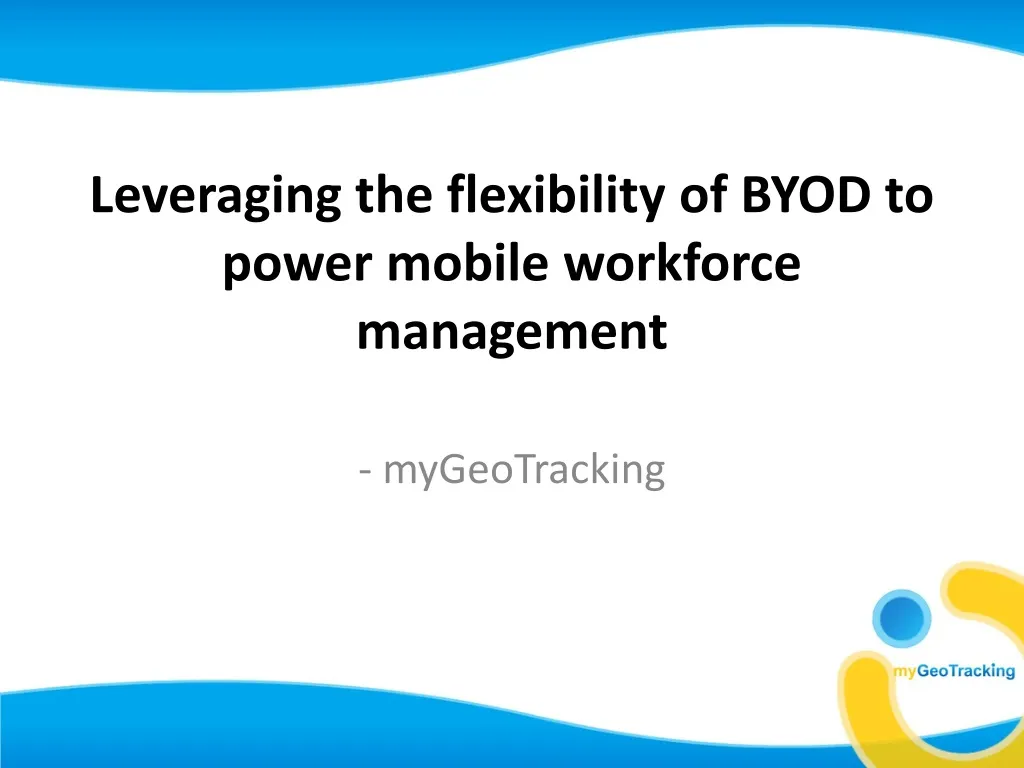 leveraging the flexibility of byod to power mobile workforce management