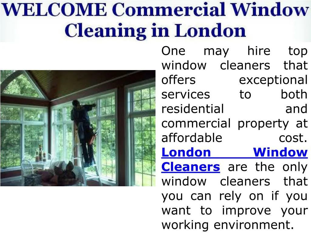 one may hire top window cleaners that offers