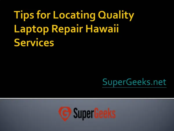 Tips for Locating Quality Laptop Repair Hawaii Services