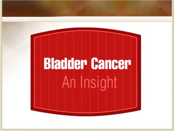 What you ought to know about cancer in the bladder