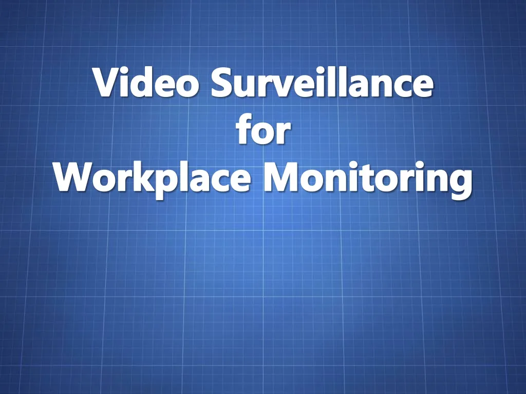 video surveillance for workplace monitoring