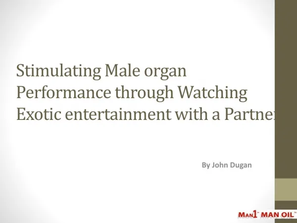 Stimulating Male organ Performance through Watching Exotic