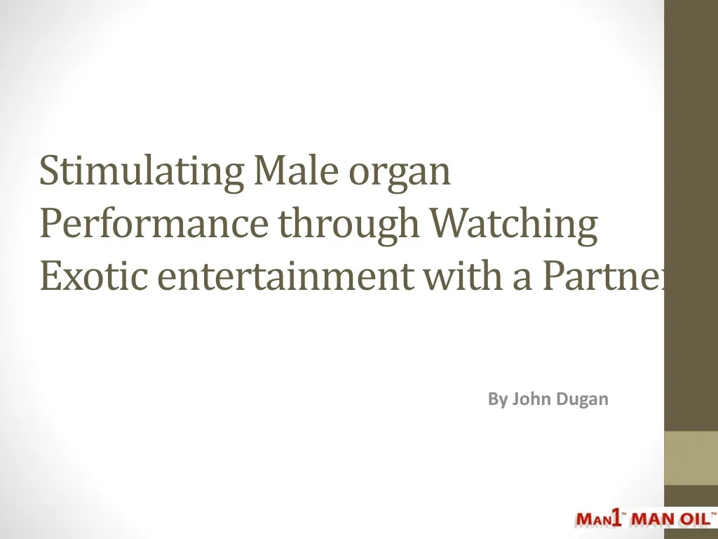 stimulating male organ performance through watching exotic entertainment with a partner
