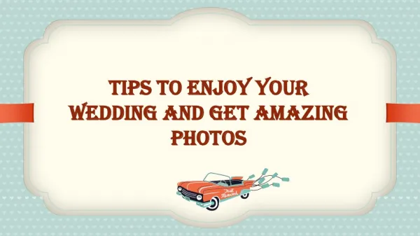 Tips To Enjoy Your Wedding and Get Amazing Photos