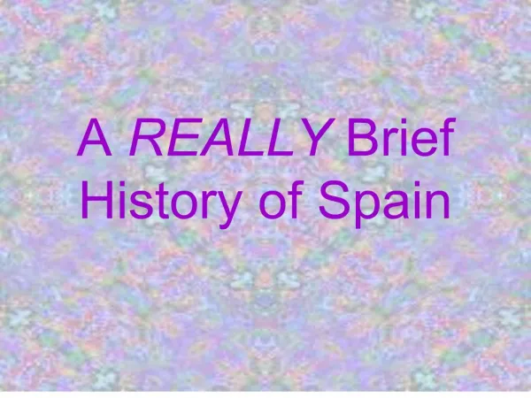 a really brief history of spain